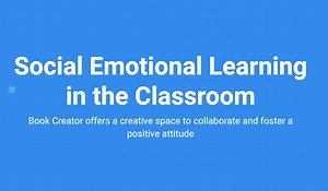 Social Emotional Learning (SEL) in the Classroom with Book Creator - Book Creator app