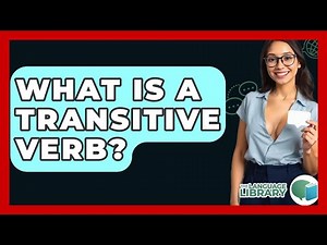 What Is A Transitive Verb? - The Language Library