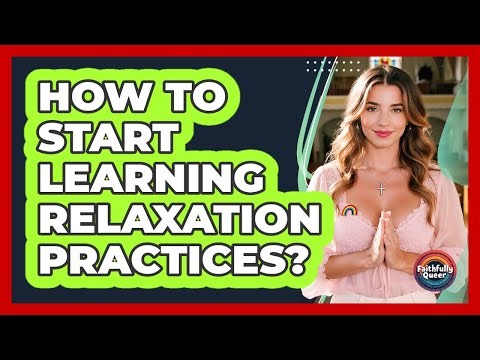 How To Start Learning Relaxation Practices?