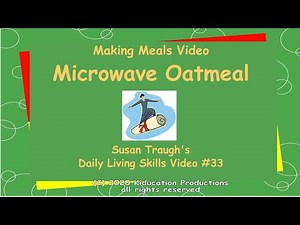 Making Microwave Oatmeal - Daily Living Skills
