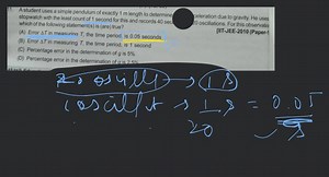 A student uses a simple pendulum of exactly 1 \mathrm{~m} lengt... | Filo