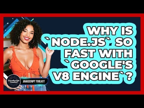 Why Is `Node.js` So Fast With `Google's V8 Engine`? - JavaScript Toolkit