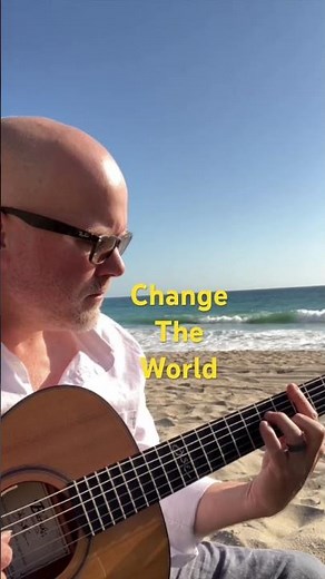 Change The World — Eric Clapton | Fingerstyle Guitar 🌊