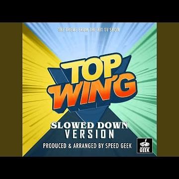 Top Wing Theme (From "Top Wing") (Slowed Down)