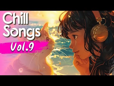 Chill Songs Vol.9 🌞 Relaxing Music for a Peaceful Morning & Peaceful Mind