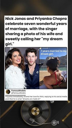 Nick Jonas and Priyanka Chopra celebrate seven wonderful years of marriage, with the
