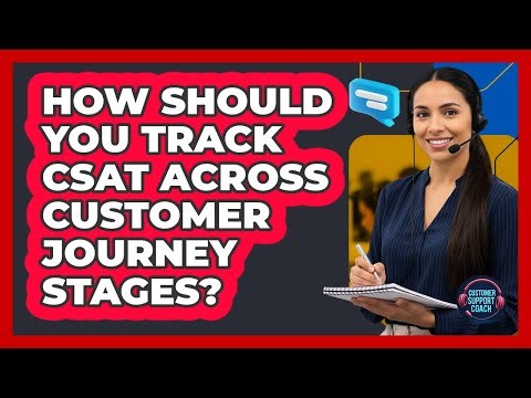 How Should You Track CSAT Across Customer Journey Stages?