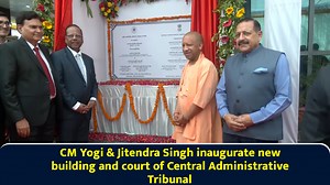 CM Yogi & Jitendra Singh inaugurate new building and court of Central Administrative Tribunal
