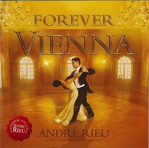 André Rieu And The Johann Strauss Orchestra - Forever Vienna