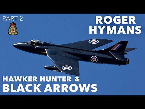 Hawker Hunter & Black Arrows Pilot | Roger Hymans (Part 2)