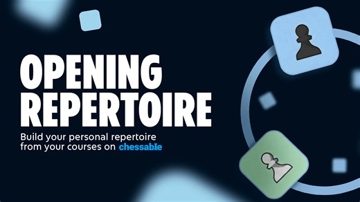 Create Your Own Curated Opening Repertoire with Chessable's Newest Feature