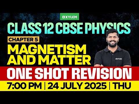 Class 12 CBSE Physics | Chapter 5 Magnetism And Matter - One Shot Revision | Xylem 12 CBSE