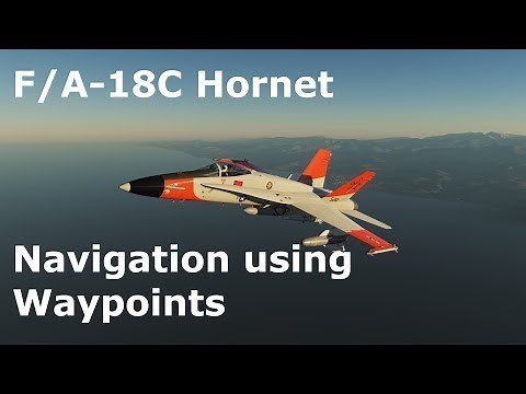 DCS World Tutorials - F/A-18C Hornet - Navigation using Waypoints