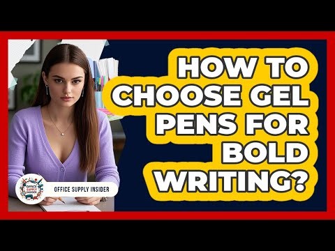 How To Choose Gel Pens For Bold Writing?