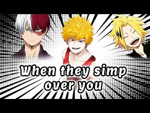 Multi-character x Listener | When they simp over you | MHA