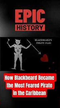 How Blackbeard Became the Most Feared Pirate in the Caribbean