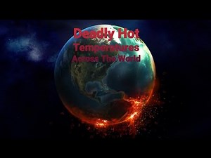 EAS Scenario #8: Deadly Hot Temperatures Across The World