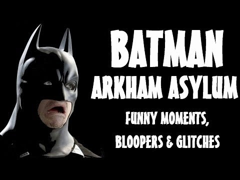 Batman Arkham Asylum - Funny Moments, Bloopers & Glitches Vol.1