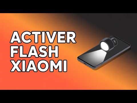 Comment Activer Le Flash Sur Xiaomi ( Guide Complet )