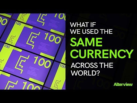 What if we used the same currency across the world?