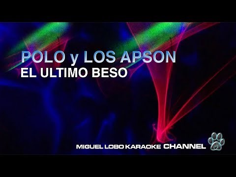POLO Y LOS APSON - EL ULTIMO BESO - [Karaoke] Miguel Lobo