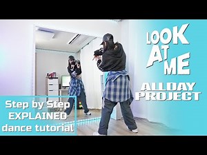 Step by Step ALLDAY PROJECT - ‘LOOK AT ME’ #dancetutorial EXPLAINED