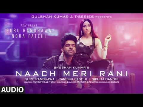 Naach Meri Rani (Full Audio) | Guru Randhawa Ft. Nora Fatehi | Tanishk Bagchi | Hindi Songs 2026