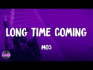 MO3 - Long Time Coming (lyrics)