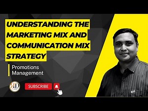 Understanding the Marketing Mix and Communication Mix Strategy
