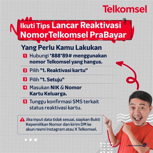 Nomor Telkomsel Hangus bisa diaktifin lagi, lho! Buat kamu yang baru tau, gini caranya ✨ Siapkan data-data kamu dan pastikan datanya sama dengan data yang didaftarkan pada saat registrasi nomor Setelah itu kamu bisa hubungi *888*89# lalu pilih Reaktivasi Kartu dan ikuti arahannya hingga selesai. Yuk, follow terus sosial media Telkomsel biar kamu gak ketinggalan informasi menarik lainnya. | Telkomsel