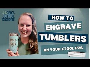 How to Engrave Tumblers with Your Xtool P2S
