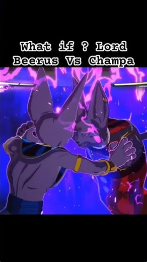 what if? lord Beerus Vs Champa