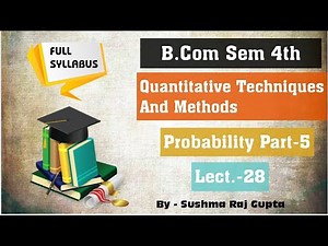 Probability-5/Quantitative Techniques And Methods/Lect.-28/B.Com 4th sem/P.U