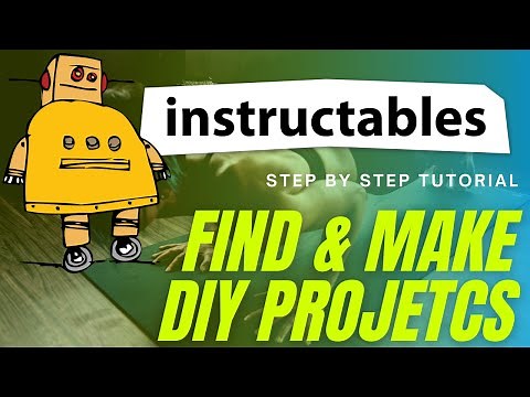 How to find & make cool DIY Projects | Instructables | Make DIY Projects