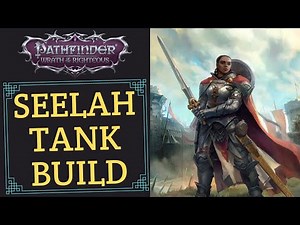 Seelah Tank Build Pathfinder wrath of the Righteous Seelah Build Guide