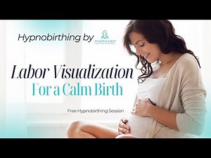 Labor Visualization for a Calm Birth: Hypnobirthing Guided Imagery for Confident Labor