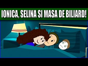 POVESTI DIN COPILARIE - IONICA, SELINA SI MASA DE BILIARD!
