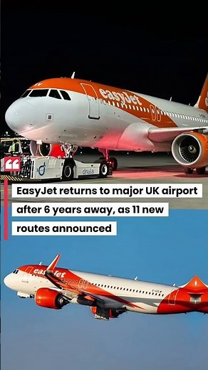 EasyJet returns to major UK airport after 6 years away, as 11 new routes announced