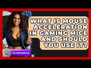 What Is Mouse Acceleration In Gaming Mice And Should You Use It? - The Hardware Hub
