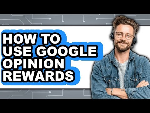 How to Use Google Opinion Rewards - Step by Step