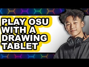 How To Play Osu With A Drawing Tablet - Full Guide