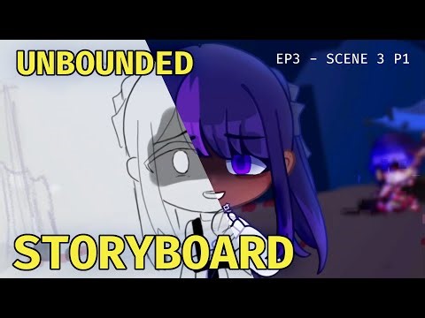 (STORYBOARD l Ep 3 - Sc3 p1) Unbounded