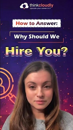 How to Answer: “Why Should We Hire You?