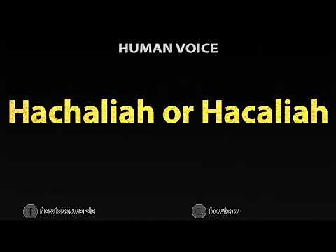 How To Pronounce Hachaliah or Hacaliah