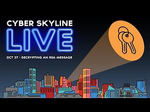Cyber Skyline Live: Decrypting an RSA Message - Oct 27, 2022