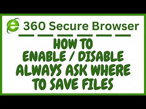 How To Enable Or Disable "Always Ask Where to Save Files" In The 360 Extreme Browser | PC | *2025
