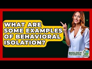 What Are Some Examples Of Behavioral Isolation? - Biology For Everyone