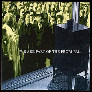 Spoonfed Tribe - We Are Part Of The Problem