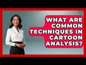 What Are Common Techniques in Cartoon Analysis? | Cartoon Fan Club