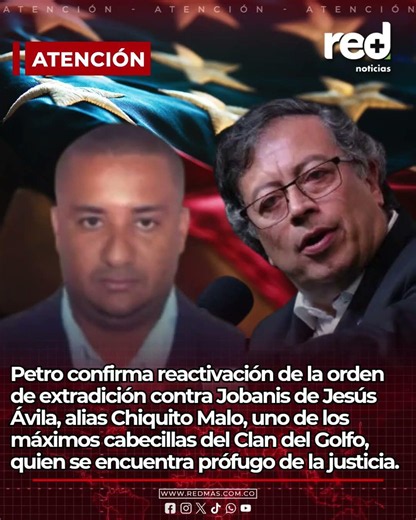 Gustavo Petro reactiva la extradición de alias Chiquito Malo y lanza un mensaje al Clan del Golfo